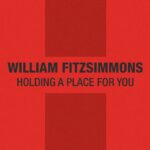 Holding A Place For You - William Fitzsimmons