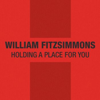 Holding A Place For You - William Fitzsimmons