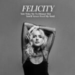 You Take Me to Dinner But You'll Never Feed My Soul - Felicity