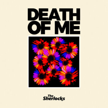 Death of Me - The Sherlocks