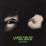 I Love You So F***ing Much - Glass Animals