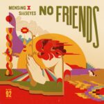 No Friends - Mensiing x siii3eyes