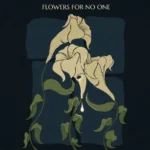 Flowers for No One - Loema