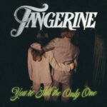 You’re Still The Only One - Tangerine