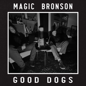 Good Dogs - Magic Bronson