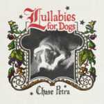 Lullabies For Dogs - Chase Petra