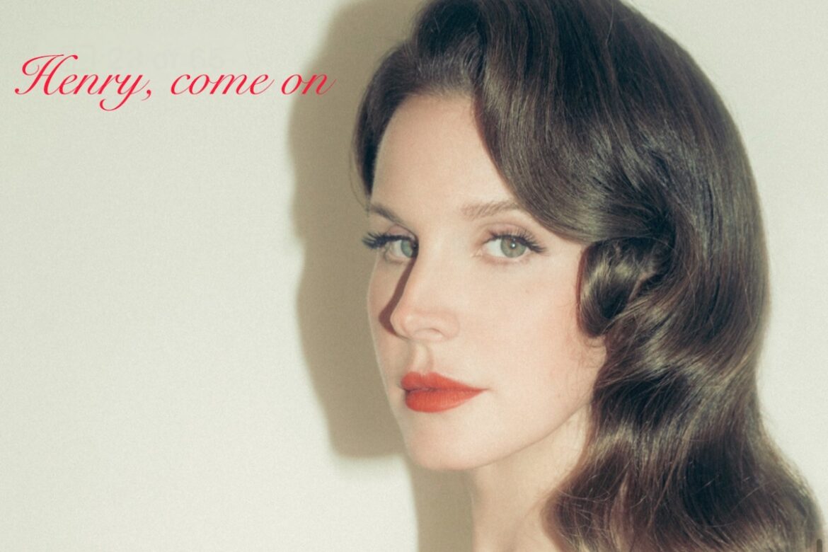 Lana Del Rey "Henry, come on" © courtesy of the artist