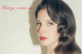 Lana Del Rey "Henry, come on" © courtesy of the artist