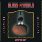 Vampire Bat - Glass Animals
