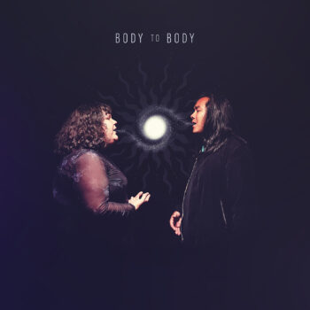 "Body to Body" - Siibii and Aysanabee