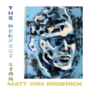 The Perfect Storm - Matt Von Roderick