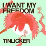 I Want My Freedom - Tinlicker