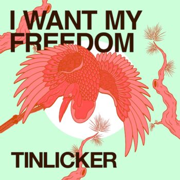 I Want My Freedom - Tinlicker