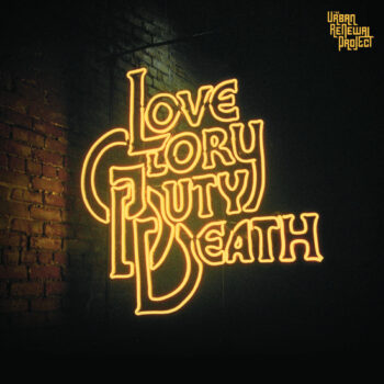 Love Glory Duty Death - The Urban Renewal Project
