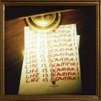Life is Beautiful! Life is Beautiful! Life is Beautiful! - The Dears