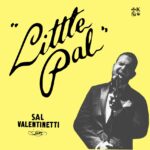 Little Pal - Sal "The Voice" Valentinetti