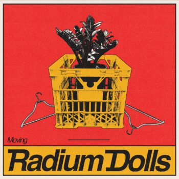 Moving - Radium Dolls