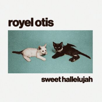 Sweet Hallelujah - Royel Otis