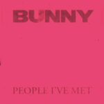 BUNNY - People I've Met
