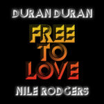 Free to Love - Duran Duran, Nile Rodgers