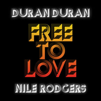 Free to Love - Duran Duran, Nile Rodgers