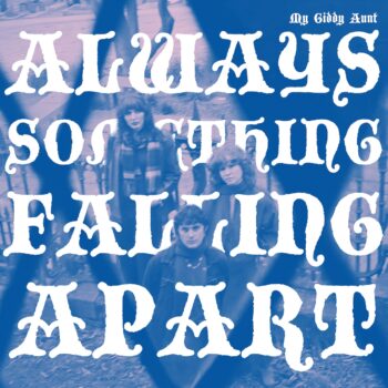 Always Something Falling Apart - My Giddy Aunt