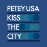 Kiss the City - Petey USA