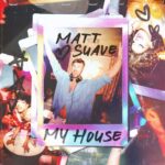 Matt Suave - My House