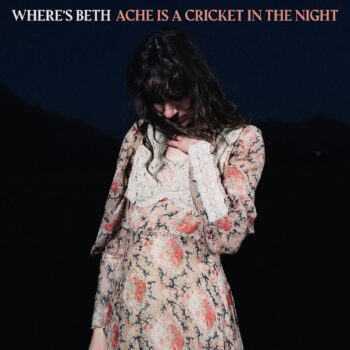 Ache Is A Cricket In The Night - Where's Beth