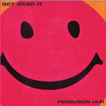 Get Over It - Ferguson Hi-Fi