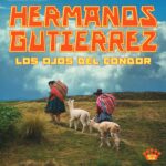 Los Ojos del Cóndor - Hermanos Gutiérrez