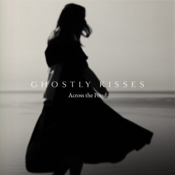 Across the Pond - Ghostly Kisses
