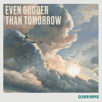 Even Gooder Than Tomorrow - Clever Hopes