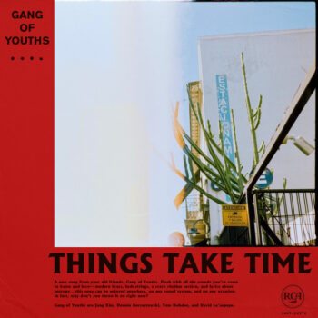 Things Take Time - Gang of Youths