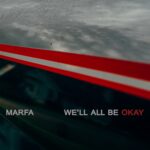 We'll All Be Okay - Marfa