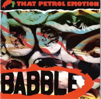 Babble - That Petrol Emotion