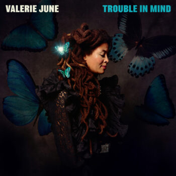 Trouble in Mind - Valerie June